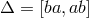 Δ = [ba,ab]