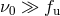 ν ≫ f 0 u