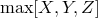 max [X, Y,Z ]