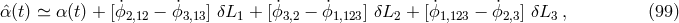 αˆ(t) ≃ α (t) + [ ˙ϕ2,12 − ˙ϕ3,13] δL1 + [ϕ ˙3,2 − ˙ϕ1,123] δL2 + [ϕ˙1,123 − ˙ϕ2,3] δL3 , (99 )
