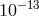 10 −13