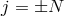 j = ±N