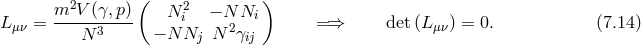 m2V (γ, p)( N 2 − N N ) L μν = -----3---- i 2 i =⇒ det (Lμν) = 0. (7.14 ) N − N Nj N γij