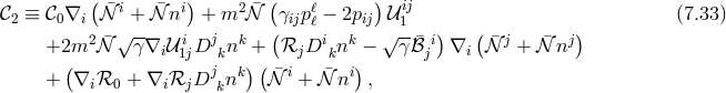 (¯ i ¯ i) 2 ¯ ( ℓ ) ij 𝒞2 ≡ 𝒞0∇i 𝒩 +-𝒩 n + m 𝒩 (γijp ℓ − 2pij 𝒰-1 ) ( ) (7.33 ) +2m2 𝒩¯ √ γ∇i𝒰 i1jDjknk + ℛjDiknk − √γ ¯ℬji ∇i 𝒩¯j + 𝒩¯nj ( j k) ( i i) + ∇iℛ0 + ∇i ℛjD kn ¯𝒩 + 𝒩¯ n ,