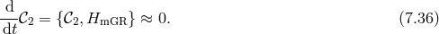 d ---𝒞2 = {𝒞2,HmGR } ≈ 0. (7.36 ) dt