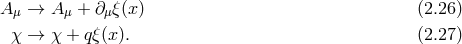 Aμ → A μ + ∂ μξ(x) (2.26 ) χ → χ + qξ(x). (2.27 )