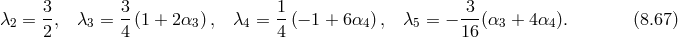 3- 3- 1- -3- λ2 = 2, λ3 = 4 (1 + 2α3 ), λ4 = 4 (− 1 + 6 α4), λ5 = − 16 (α3 + 4α4). (8.67 )