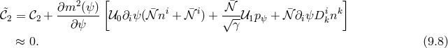 ∂m2 (ψ )[ 𝒩¯ ] 𝒞&tidle;2 = 𝒞2 + -------- 𝒰0∂iψ(𝒩¯ni + 𝒩¯i) + √--𝒰1p ψ + 𝒩¯∂iψDiknk ∂ψ γ ≈ 0. (9.8 )