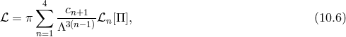 4 ℒ = π∑ --cn+1-ℒ [Π], (10.6 ) Λ3 (n− 1) n n=1