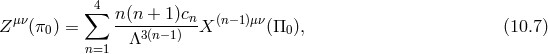 ∑ 4 Zμν(π0) = n-(n-+-1-)cn-X (n− 1)μν(Π0), (10.7 ) n=1 Λ3(n−1)