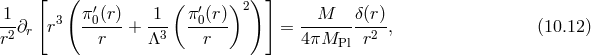 [ ( ( ) )] 1 3 π′0(r) 1 π′0(r) 2 M δ(r) r2 ∂r r --r--+ Λ3- --r-- = 4πM-----r2-, (10.12 ) Pl