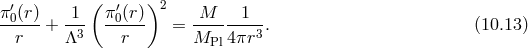 π ′(r) 1 (π ′(r ))2 M 1 --0-- + --- --0-- = ---- ----. (10.13 ) r Λ3 r MPl 4πr3