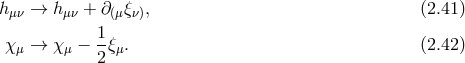h → h + ∂ ξ , (2.41 ) μν μν (μ ν) χ → χ − 1-ξ . (2.42 ) μ μ 2 μ