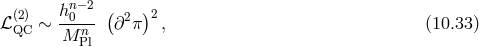 hn−2 ( )2 ℒ (Q2)C ∼ -0-n- ∂2π , (10.33 ) M Pl