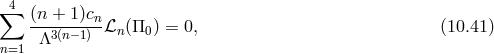 ∑ 4 (n + 1)c --------n ℒn(Π0 ) = 0, (10.41 ) n=1 Λ3 (n− 1)