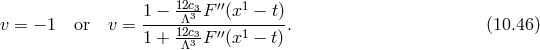 12c3 ′′ 1 1 −-Λ3-F--(x-−--t) v = − 1 or v = 1 + 12c33 F ′′(x1 − t). (10.46 ) Λ