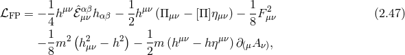 1- μν ˆαβ 1- μν 1- 2 ℒFP = − 4 h ℰμν h αβ − 2h (Πμν − [Π]ημν) − 8F μν (2.47 ) 1 ( ) 1 − --m2 h2μν − h2 − --m (hμν − hημν) ∂(μA ν), 8 2