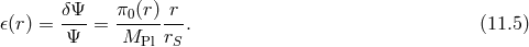 𝜖(r) = δΨ- = π0-(r-)r-. (11.5 ) Ψ MPl rS