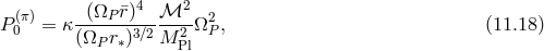 (π) -(ΩP-¯r)4-ℳ2-- 2 P0 = κ (ΩP r∗)3∕2M 2Ω P, (11.18 ) Pl