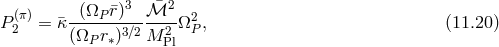 (π) -(ΩP-¯r)3-ℳ¯2-- 2 P2 = ¯κ (Ω r )3∕2M 2Ω P, (11.20 ) P ∗ Pl