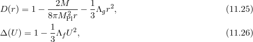 -2M----- 1- 2 D (r) = 1 − 8πM 2 r − 3Λgr , (11.25 ) Pl Δ(U ) = 1 − 1Λf U 2, (11.26 ) 3