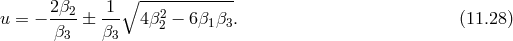 2 β2 1 ∘ --2--------- u = − ----± --- 4β2 − 6β1β3. (11.28 ) β3 β3