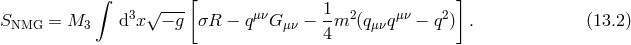 [ ] ∫ 3 √ --- μν 1 2 μν 2 SNMG = M3 d x − g σR − q G μν − -m (qμνq − q ) . (13.2 ) 4