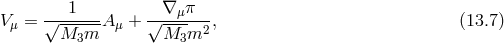 1 ∇ π V μ = √------A μ + √--μ----, (13.7 ) M3m M3m2