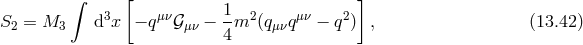 ∫ [ ] 3 μν 1 2 μν 2 S2 = M3 d x − q 𝒢μν − 4-m (qμνq − q ) , (13.42 )