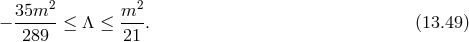 35m2 m2 − 289---≤ Λ ≤ 21-. (13.49 )