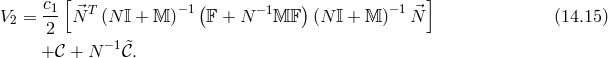 [ ] V = c1 N⃗T (N 𝕀 + 𝕄 )− 1(𝔽 + N − 1𝕄 𝔽)(N 𝕀 + 𝕄 )−1 ⃗N (14.15 ) 2 2 + 𝒞 + N − 1𝒞 &tidle;.