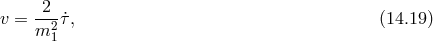 2-- v = m21 ˙τ, (14.19 )