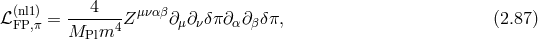 (nl1) --4---- μναβ ℒ FP,π = M m4 Z ∂μ∂ νδπ∂α∂β δπ, (2.87 ) Pl