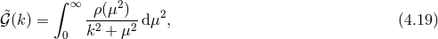 ∫ ∞ 2 &tidle;𝒢(k) = -ρ(μ-)--dμ2, (4.19 ) 0 k2 + μ2