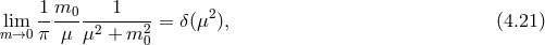 1-m0-----1--- 2 lmim→0 π μ μ2 + m2 = δ(μ ), (4.21 ) 0