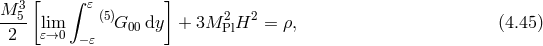 M 3[ ∫ 𝜀 ] ---5 lim (5)G00 dy + 3M 2PlH2 = ρ, (4.45 ) 2 𝜀→0 − 𝜀