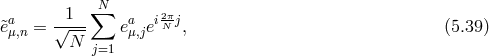 N a -1--∑ a i2Nπj &tidle;eμ,n = √N--- eμ,je , (5.39 ) j=1
