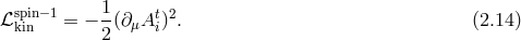 spin−1 1- t 2 ℒkin = − 2 (∂ μAi) . (2.14 )