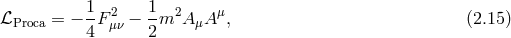 1- 2 1- 2 μ ℒProca = − 4 Fμν − 2m A μA , (2.15 )