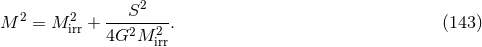 2 2 ---S2--- M = M irr + 4G2M 2. (143 ) irr