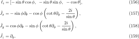 ℓi = [− sin 𝜃cos ϕ, − sin 𝜃sinϕ, − cos 𝜃], (156 ) ( 2i ) ˆJx = − sinϕ ∂𝜃 − cosϕ cot 𝜃∂ϕ − ----- , (157 ) ( sin)𝜃 2i ˆJy = cosϕ ∂𝜃 − sin ϕ cot 𝜃∂ϕ − ----- , (158 ) sin 𝜃 ˆJz = ∂ϕ. (159 )