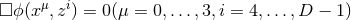 □ϕ (xμ,zi) = 0(μ = 0,...,3,i = 4,...,D − 1)