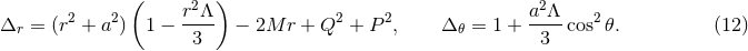 ( 2 ) 2 Δr = (r2 + a2 ) 1 − r-Λ- − 2M r + Q2 + P2, Δ 𝜃 = 1 + a-Λ-cos2𝜃. (12 ) 3 3