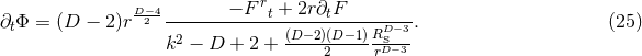 r ∂tΦ = (D − 2)rD-−24-------−-F--t +-2r∂tF----D−3. (25 ) k2 − D + 2 + (D-−2)(D−-1)-RSD−3- 2 r