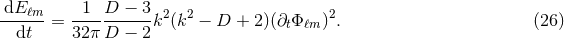 dE ℓm 1 D − 3 ------= ----------k2(k2 − D + 2)(∂tΦ ℓm)2. (26 ) dt 32π D − 2
