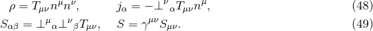μ ν ν μ ρ = T μνn n , jα = − ⊥ αT μνn , (48 ) Sαβ = ⊥ μα⊥ νβTμν, S = γ μνSμν. (49 )