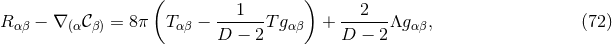 ( ) --1--- ---2-- Rαβ − ∇ (α𝒞β) = 8π T αβ − D − 2T gαβ + D − 2 Λgαβ, (72 )