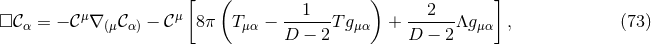 [ ( ) ] μ μ 1 2 □ 𝒞α = − 𝒞 ∇ (μ𝒞α) − 𝒞 8 π Tμα − D--−-2T gμα + D-−--2Λg μα , (73 )