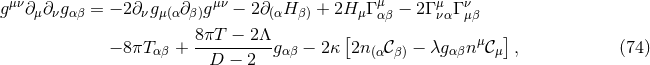μν μν μ μ ν g ∂μ∂ νgαβ = − 2 ∂νgμ(α ∂β)g − 2 ∂(αH β) + 2H μΓαβ − 2Γ ναΓμβ 8πT--−-2Λ- [ μ ] − 8 πTαβ + D − 2 gαβ − 2κ 2n(α𝒞β) − λgαβn 𝒞μ , (74 )
