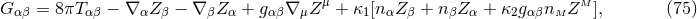 G = 8πT − ∇ Z − ∇ Z + g ∇ Zμ + κ [n Z + n Z + κ g n ZM ], (75 ) αβ αβ α β β α αβ μ 1 α β β α 2 αβ M